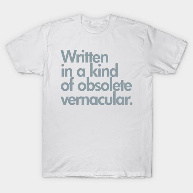 Written in Kind of an Obsolete Vernacular T-Shirt by DesignDLW